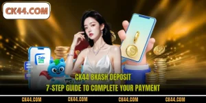 CK44 bKash deposit - 7-Step Guide to Complete Your Payment