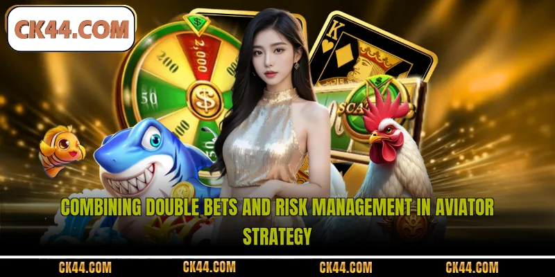 Combining double bets and risk management in Aviator strategy
