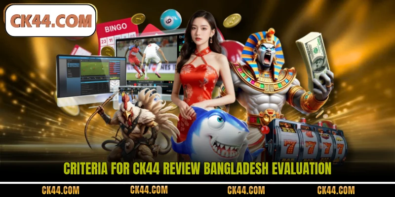 Criteria for CK44 review Bangladesh evaluation