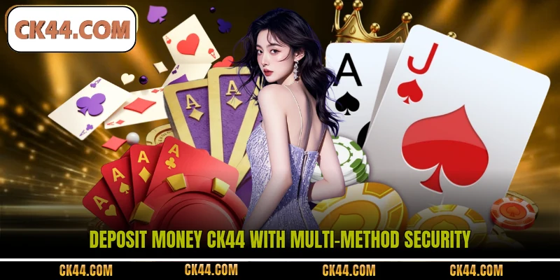 Deposit money CK44 with multi-method security