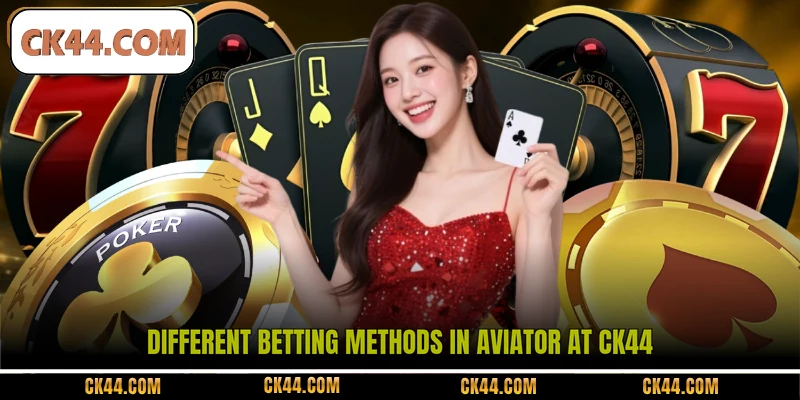 Different betting methods in Aviator at CK44