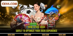 How To Use CK44 Safely To Optimize Your 2026 Experience