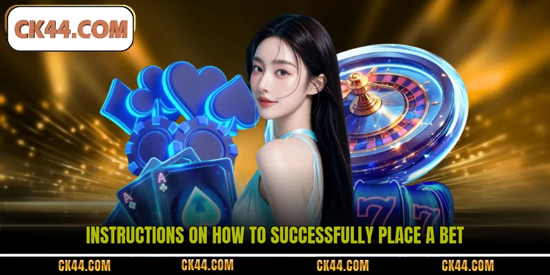 Instructions on how to successfully place a bet