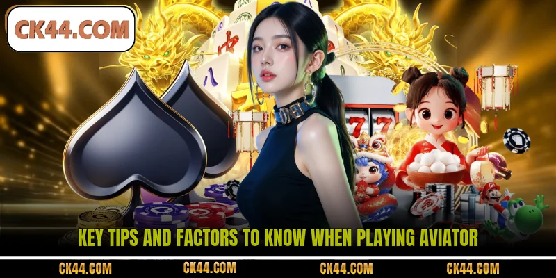 Key tips and factors to know when playing Aviator