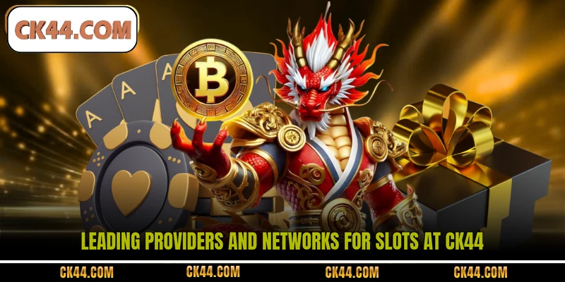 Leading providers and networks for Slots at CK44