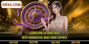 Learn How To Earn CK44 With Guaranteed Wins From Experts