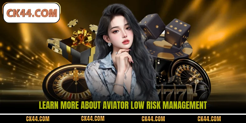 Learn more about Aviator Low Risk management