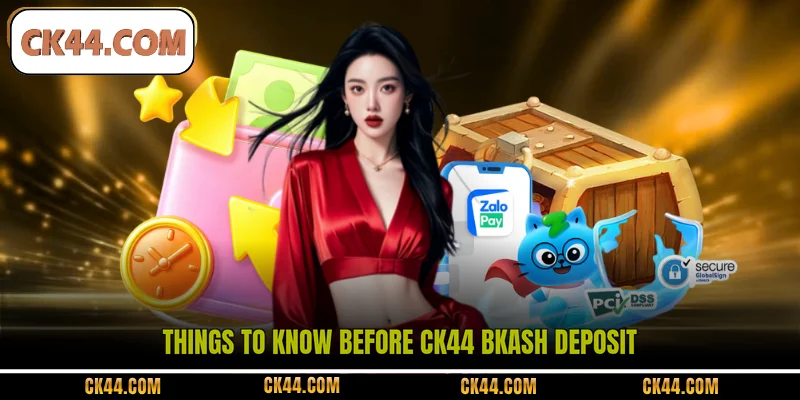 Things to know before CK44 bKash deposit