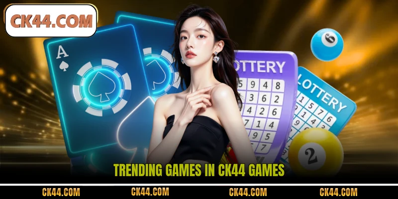 Trending games in CK44 games