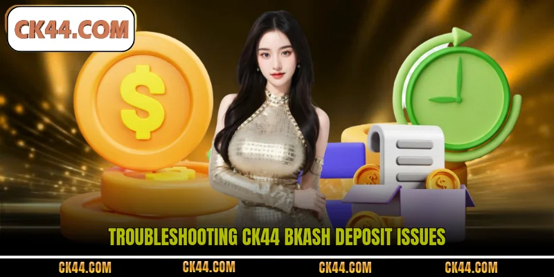 Troubleshooting CK44 bKash deposit issues